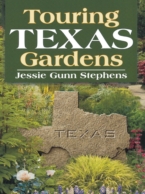 Title details for Touring Texas Gardens by Jessie Gunn Stephens - Available